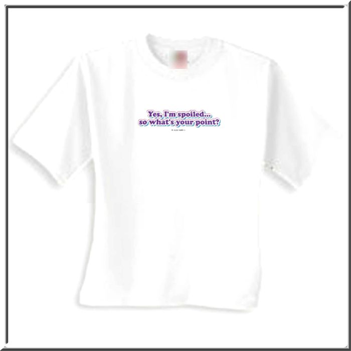 Yes Im SpoiledWhats Your Point? Shirt S 2X,3X,4X,5X  